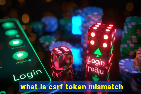 what is csrf token mismatch